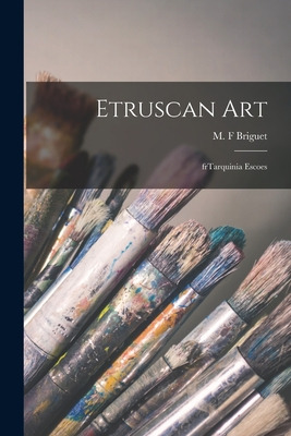 Libro Etruscan Art: Frtarquinia Escoes - Briguet, M. F.