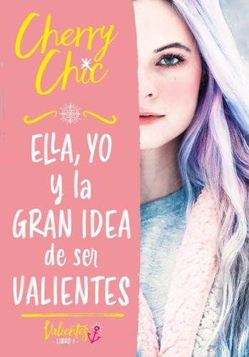  Ella, Yo Y La Gran Idea De Ser Valientes. Chic Cherry 1 - C