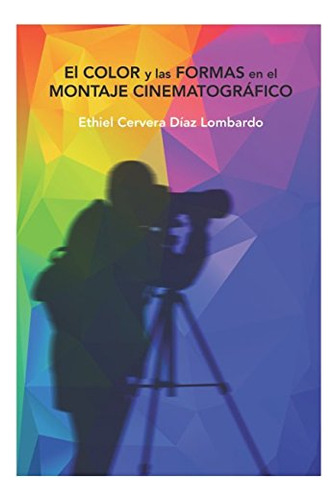 Libro : El Color Y Las Formas En El Montaje Cinematogrfico 