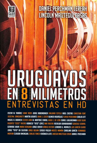 Uruguayos En 8 Milímetros Entrevistas En Hd, de Perchman - Maiztegui. Editorial FLOR NEGRA, tapa blanda, edición 1 en español