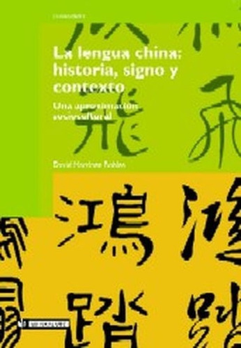 La Lengua China: Historia, Signo Y Contexto. Una Aproximacio