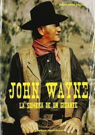 John Wayne   La Sombra De Un Gigante