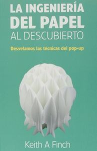 Ingeniería Del Papel Al Descubierto, La - Finch, Keith