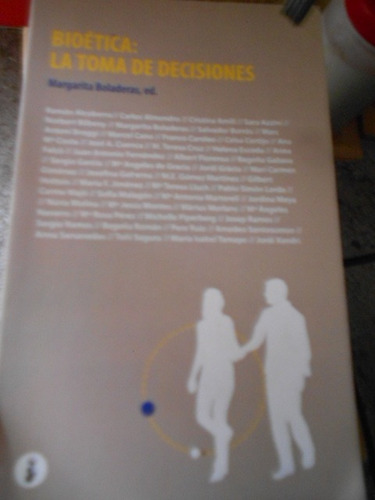 Bioética: La Toma De Decisiones. Margarita Boladeras, Editor