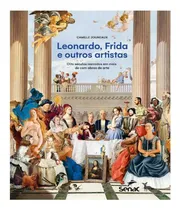 Comprar Leonardo, Frida E Outros Artistas Oito Séculos Narrados Em Mais De Cem Obras De Arte