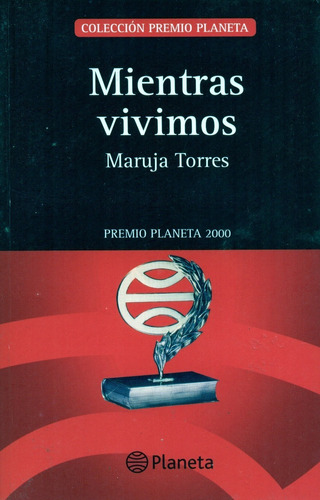 Mientras Vivimos - Maruja Torres - Premio Planeta 2000