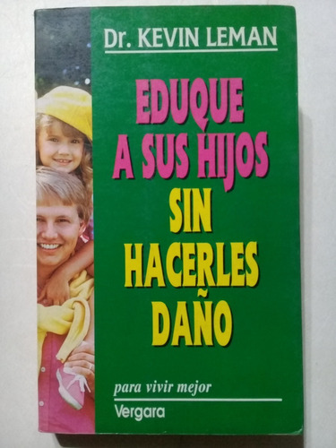 Eduque A Sus Hijos Sin Hacerles Daño - Kevin Leman - 1994 -
