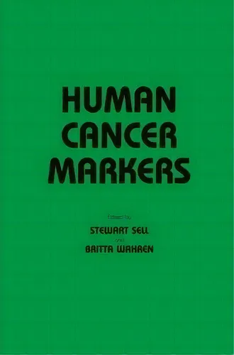 comprar Human Cancer Markers, De Stewart Sell. Editorial Humana Press Inc, Tapa Dura En Inglés