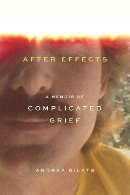 Libro After Effects : A Memoir Of Complicated Grief - And...