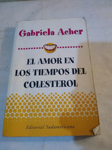 El Amor En Los Tiempos Del Colesterol De Gabriela Acher A1