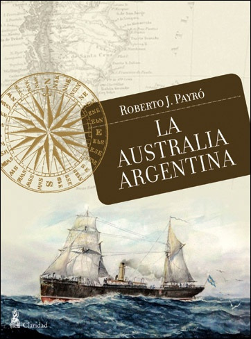 La Australia Argentina - Roberto J. Payro