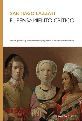 Libro El Pensamiento Crítico - Santiago Lazzati - Granica
