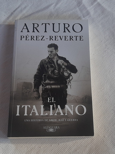 El Italiano Amor Mar Y Guerra Arturo Perez Reverte Alfaguara