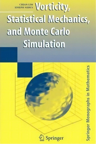 Vorticity, Statistical Mechanics, And Monte Carlo Simulation, De Chjan Lim. Editorial Springer-verlag New York Inc., Tapa Blanda En Inglés