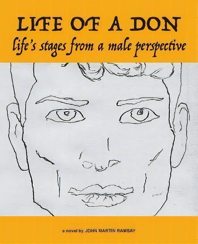 Life Of A Don : Life's Stages From A Male Perspective, De John Martin Ramsay. Editorial Shareinprint, Tapa Blanda En Inglés