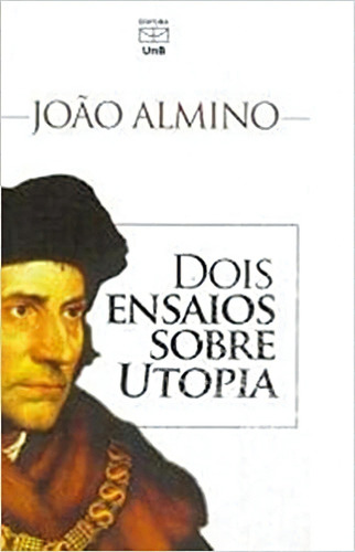 Dois Ensaios Sobre Utopia, De Almino. Editora Unb, Capa Mole, Edição 1 Em Português, 2017