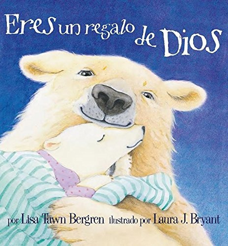 Eres Un Regalo De Dios/god Gave Us You (spanish Edition)