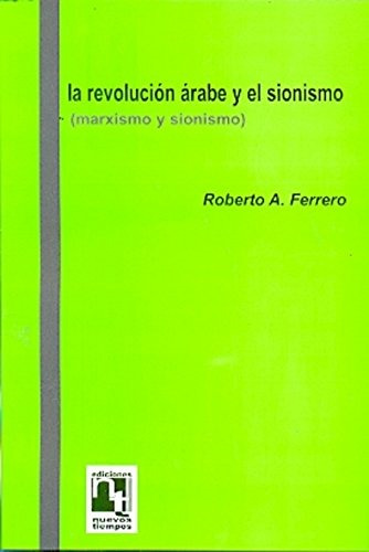 La Revolucion Arabe Y El Sionismo, De Roberto Ferrero. Editorial Nuevos Tiempos, Tapa Blanda En Español