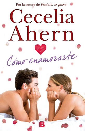 Cómo Enamorarte, De Ahern, Cecelia. Serie Ediciones B Editorial Ediciones B, Tapa Blanda En Español, 2015