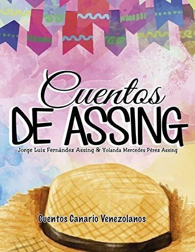 Cuentos De Assing: Cuentos Canario Venezolanos (edicion En E