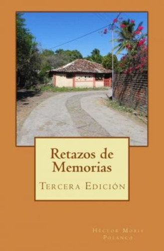 Retazos De Memorias / Héctor Moris Polanco