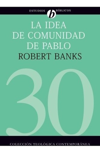 Libro : La Idea De Comunidad De Pablo  - Robert J. Banks