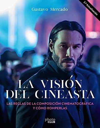 La Vision Del Cineasta Las Reglas De La Composicion Cinematografica Y Como Romp - Mercado Gustavo, De Mercado Gustavo. Editorial Anaya Multimedia, Tapa Blanda En Español, 2023