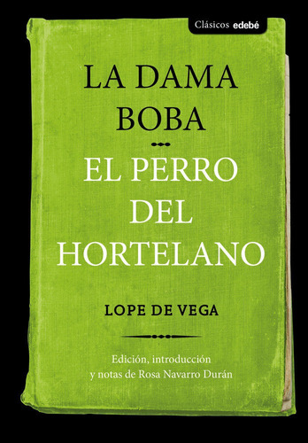 Libro: La Dama Boba / El Perro Del Hortelano. Lope De Vega. 