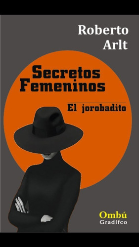 Secretos Femeninos / El Jorobadito - Roberto Arlt Gradifco