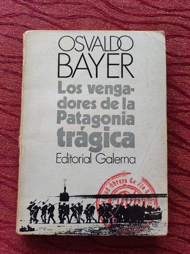 Los Vengadores De La Patagonia Trágica. Osvaldo Bayer Tomo 1