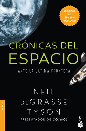 Crónicas del espacio, de Tyson, Neil deGrasse. Serie Fuera de colección Editorial Booket Paidós México, tapa blanda en español, 2019