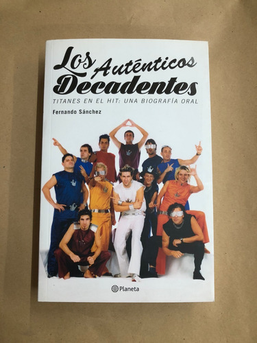 Los Auténticos Decadentes - Fernando Sanchez. Ed. Planeta /l