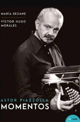 Libro - Astor Piazzolla Momentos (cartone) - Seoane Maria /