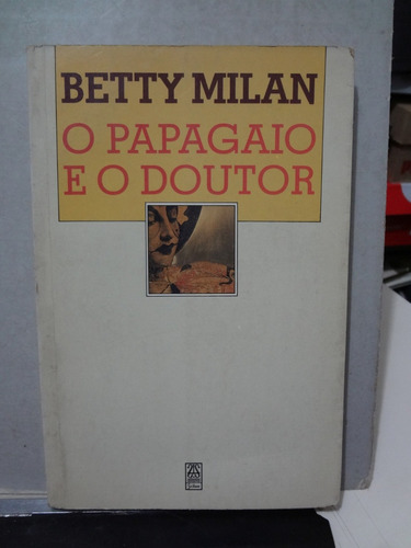 Livro O Papagaio E O Doutor Betty Milan 