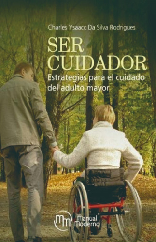 Libro Ser Cuidador Estrategias Para El Cuidado Del Adulto 