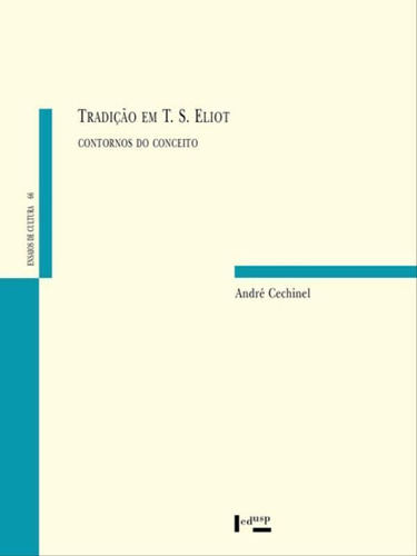 Tradição Em T. S. Eliot: Contornos Do Conceito, De Cechinel, André. Editora Edusp, Capa Mole Em Português