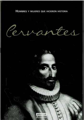 Cervantes  - Hombres Y Mujeres Que Hicieron Historia -