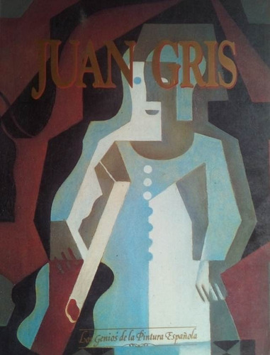 Juan Gris Genios De La Pintura Española Rayuela