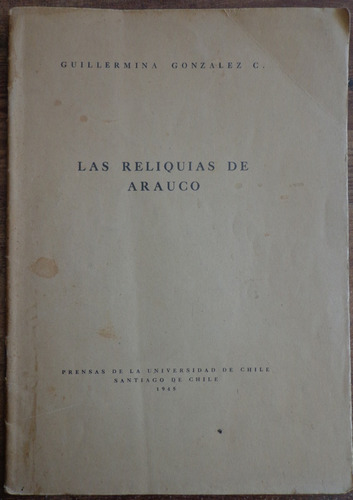Reliquias De Arauco 1945 Gonzalez Mapuches Raro