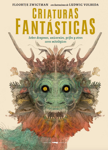 Criaturas fantásticas, de Zwigtman , Floortje. Serie Infantil Editorial Libros del Zorro Rojo, tapa dura en español, 2019