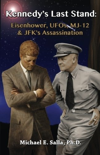 Book : Kennedy's Last Stand: Eisenhower, Ufos, Mj-12 & J...