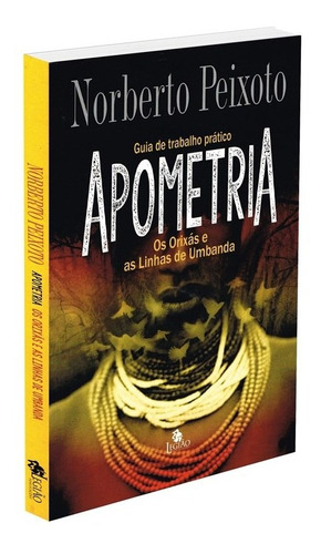 Apometria: os orixás e as linhas de umbanda, de Peixoto, Norberto Dos Santos. Editora Edições Besourobox Ltda, capa mole em português, 2020