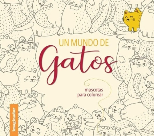 Un Mundo De Gatos Para Colorear - Jorge R. Loretto, De Loretto, Jorge R.. Editorial Imaginador, Tapa Blanda En Español