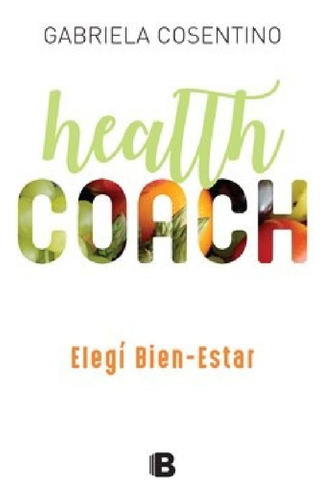 Libro - Health Coach Elegi Bien-estar (rustica) - Cosentino