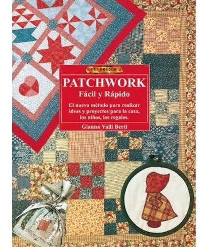 El Libro De Patchwork Fácil Y Rápido | Gianna Valli Berti