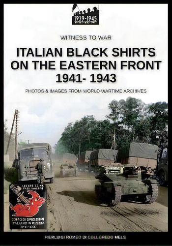 Italian Black Shirts On The Eastern Front 1941-1943, De Pierluigi Romeo Di Colloredo Mels. Editorial Soldiershop, Tapa Blanda En Inglés