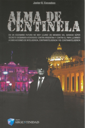 Alma De Centinela, De Casaubon Javier R. Editorial Ediciones Argentinidad, Tapa Blanda En Español, 2018