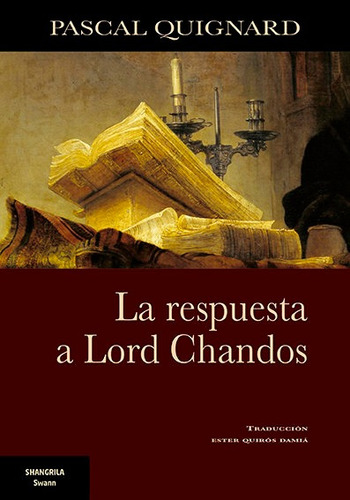 La Respuesta A Lord Chandos, De Quignard, Pascal. Editorial Asociación Shangrila Textos Aparte, Tapa Blanda En Español