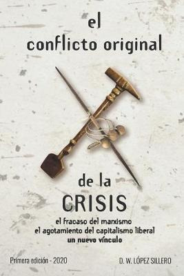 Libro El Conflicto Original De La Crisis : El Fracaso Del...