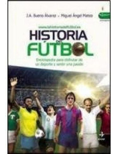 Libro - Historia Del Futbol. Enciclopedia Para Disfrutar Un